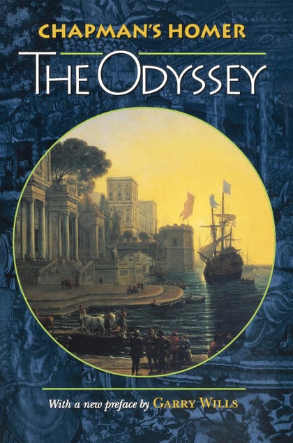 Chapman’s Homer: The Odyssey — Homer, edited by Allardyce Nicoll (Trans. George Chapman), Preface by Garry Wills, ISBN 9780691014944