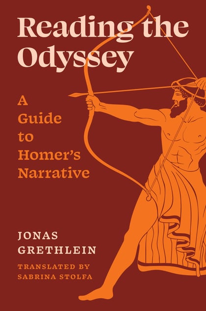Reading the Odyssey: A Guide to Homer’s Narrative — Jonas Grethlein (Trans. Sabrina Stolfa), ISBN 9780691182490-4