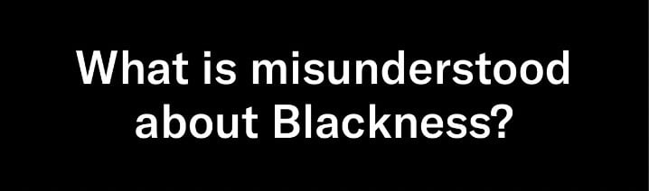A black rectangle with white writing. what is misunderstood about blackness?