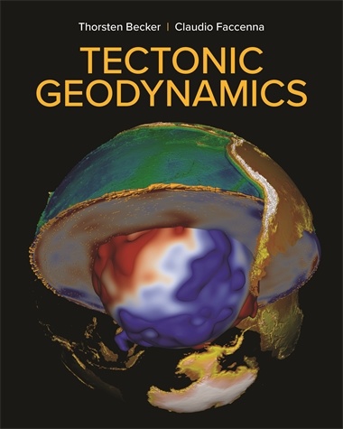 Tectonic Geodynamics Thorsten Becker and Claudio Faccenna A comprehensive, integrative approach to tectonics and geodynamics for students and researchers