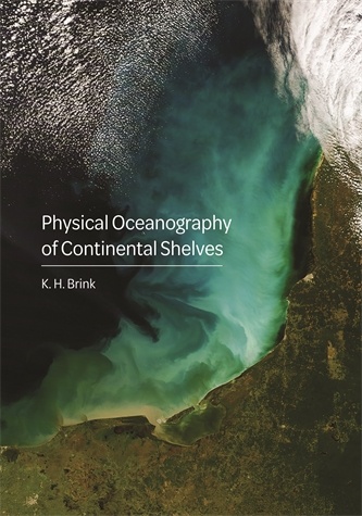 Physical Oceanography of Continental Shelves K.H. Brink An authoritative graduate textbook and professional reference on the physical dynamics of the coastal ocean