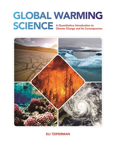 Global Warming Science: A Quantitative Introduction to Climate Change and Its Consequences Eli Tziperman A quantitative, broad, hands-on introduction to the cutting-edge science of global warming
